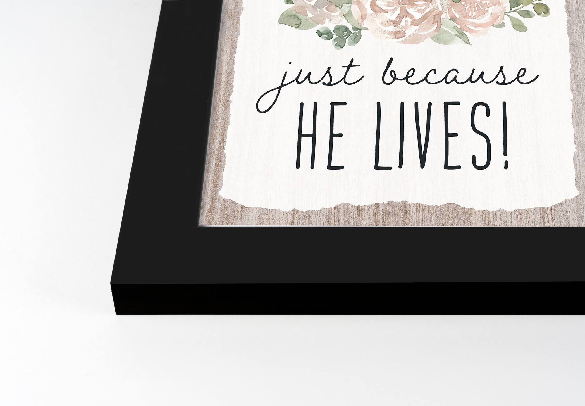 Because He Lives 3 11" x 14" Black Framed Print Under Plexiglass